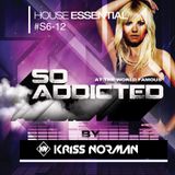 Mix "So Addicted" House Essential #S6-12 by Kriss Norman