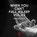 When you can't fall asleep Vol.03