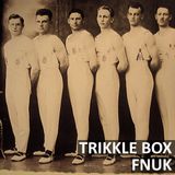 Trikkle Box - Fnuk
