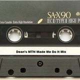 Dean's MTN Made Me Do It Mix