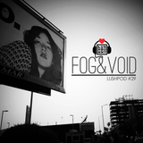 Lushpod #29 - Fog & Void