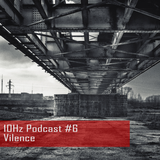 10Hz Podcast #6 – Vilence