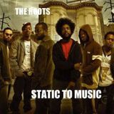 The Roots-Static To Music