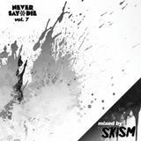Never Say Die - Vol 7 - Mixed by SKisM