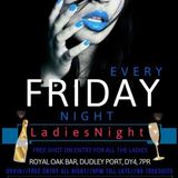 LADIES NIGHT FRIDAY's @ THE ROYAL OAK BAR (HOUSE PROMO)