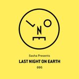 Sasha - Last Night On Earth 006 - October 2015