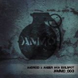 Android & Anber aka Evilspot - Ammo 003