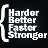 HARDER BETTER FASTER STONGER