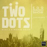 TWO DOTS | AT EGG LND - RADIO SHOW | JUNE 28 2014