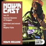 Nowa Cloudcast Vol 23 - "Special Queens of Reggae" Selected and mixed by Mighty Vibes