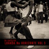 LUANDA NO HORIZONTE VOL 5 BY DJ SATELITE