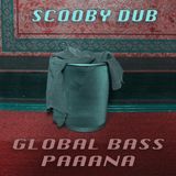 Scooby Dub - Global Bass Pa Ana (2013 )