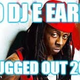 Yo DJ E Earls - Thugged Out 2010