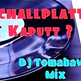 Dj TOMAHAWKs - Schallplatte Kaputt ?