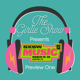 The Girlie Show #21: SXSW Preview Round One