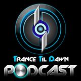 Trance Til Dawn Podcast Episode 53 (Mixed by Pauly)