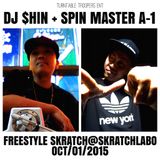 DJ $HIN + SPIN MASTER A-1 - Freestyle Skratch (Oct, 2015)@Skratch Labo