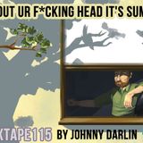 #MIXTAPE115 - GET OUT UR F*CKING HEAD IT'S SUMMER by Johnny Darlin
