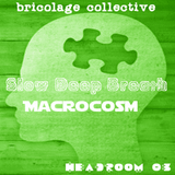 Headroom 03 : Slow Deep Breath presents "Macrocosm"