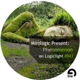 Mirologic Present: Phenomenon on Logiclight #043