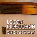 DJ MANUEL PEREZ - LE SON DU BOUCHON vol.3