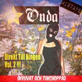 Direkt till bingen vol 2 Skruvat & tokchoppat av Onda
