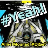 Yeah! Aline Mourad Dj Set