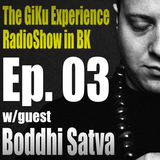 Ep. 03 : w/guest Boddhi Satva (2 of 2)