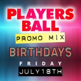Players Ball @ Birthdays Promo Mix