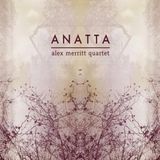 Anatta (Alex Merritt Quartet)