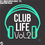 Club Life vol. 2 (mixed by DJ Benchuscoro vs. Bantertrax)
