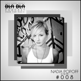 BLA BLA PODCAST #008 NADIA POPOFF IN THE MIX