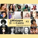 The Mixtapes from Cairo #2: Women of The World (Vol. II)