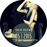 SOULFUL DISCO MIX | 05 . 2015 | by James Barbadoro
