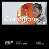 Conditions @ Union 77 Radio 20.11.2014 'Under Pressure'