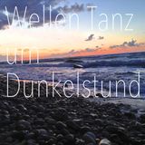 WellenTanz um Dunkelstund