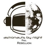 Astronauts By Night Pres. Rebellion