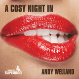 Andy Welland - Show 6 - A Cosy Night In