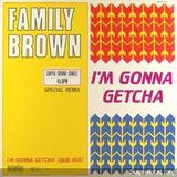 family brown-i'm gonna getcha