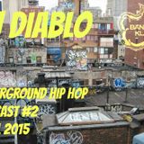 DJ DIABLO Underground Hip Hop Podcast #2 April 2015