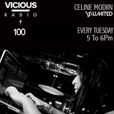 EPISODE 100 CELINE MODIIN INLIMITED SESSION VICIOUS RADIO