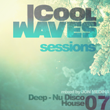 Cool Waves Sessions 07 - Deep - Nu Disco - House (Mixed by Jon Medina)