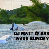 "WAKE SUNDAY" DJ Matt @ BARC