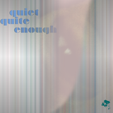 quiet quite enough