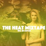 Big in Japan - The Heat Mixtape