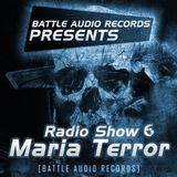 Battle Audio Radio Show 6 by Maria Terror