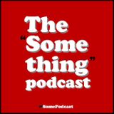 The Something Podcast #5 - The Train to Alopecia