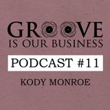 Groove Is Our Business Podcast #11 Mixed By Kody Monroe