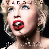 Madonna - Living For Love (Taj x JRMX Mashup) **Download in description**