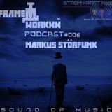 FRAME WORKXX PODCAST #006: Markus StorFunk